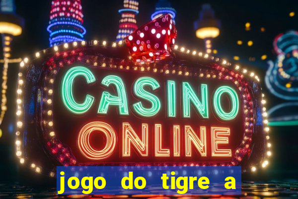jogo do tigre a partir de 5 reais